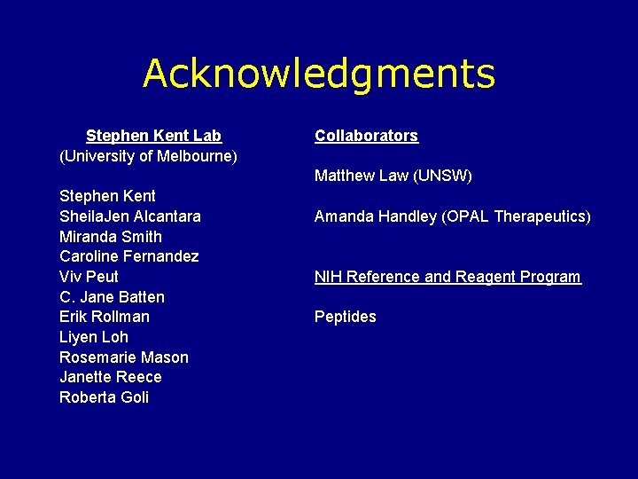 Acknowledgments Stephen Kent Lab (University of Melbourne) Collaborators Matthew Law (UNSW) Stephen Kent Sheila.