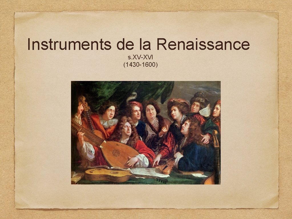 Instruments de la Renaissance s. XV-XVI (1430 -1600) 