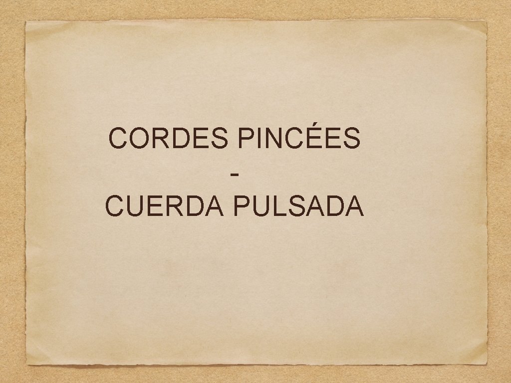 CORDES PINCÉES CUERDA PULSADA 