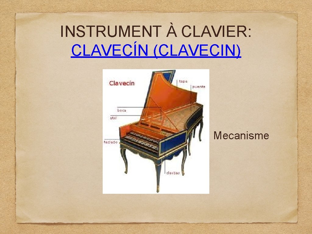 INSTRUMENT À CLAVIER: CLAVECÍN (CLAVECIN) Mecanisme 