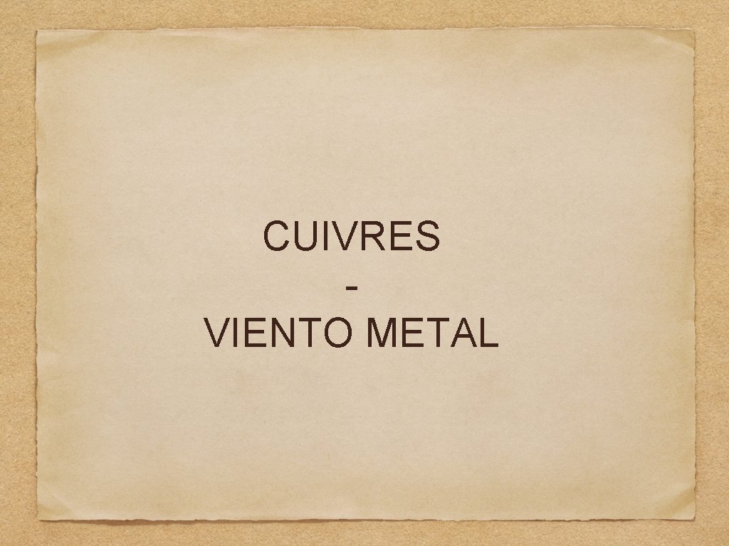 CUIVRES VIENTO METAL 