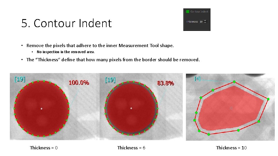 5. Contour Indent • Remove the pixels that adhere to the inner Measurement Tool