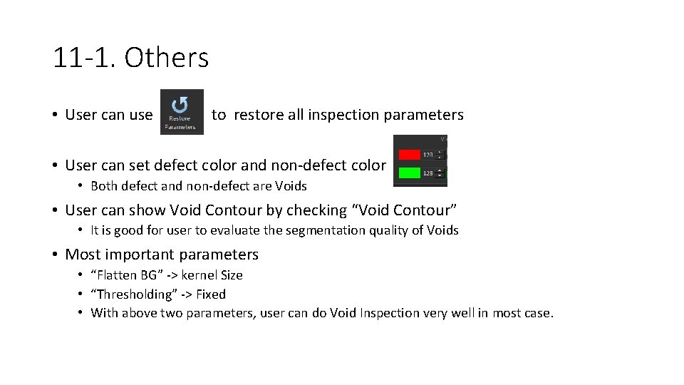 11 -1. Others • User can use to restore all inspection parameters • User
