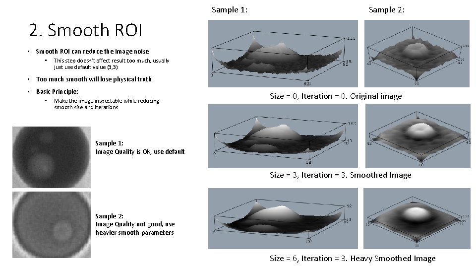 Sample 1: Sample 2: 2. Smooth ROI • Smooth ROI can reduce the image
