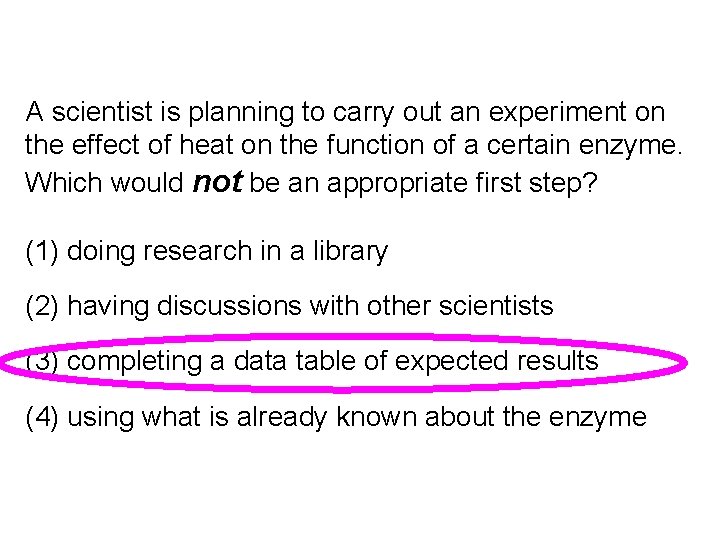 A scientist is planning to carry out an experiment on the effect of heat