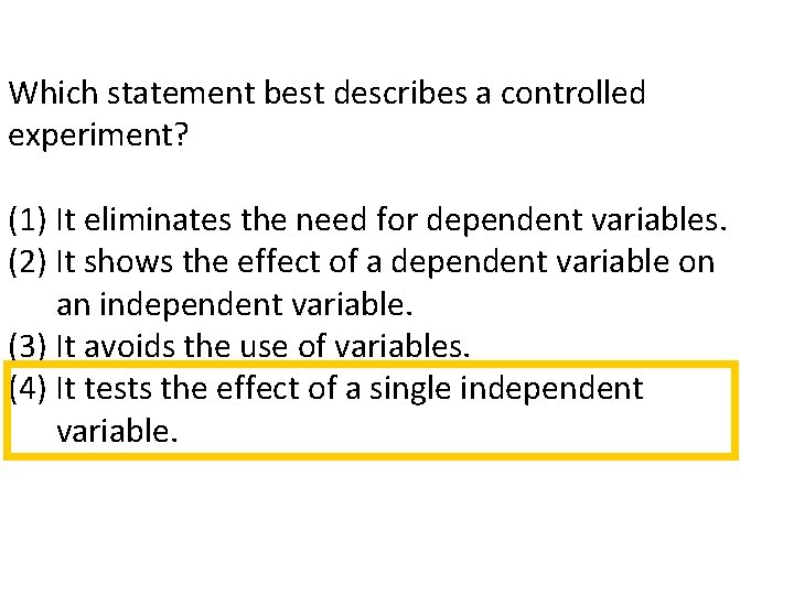 Which statement best describes a controlled experiment? (1) It eliminates the need for dependent