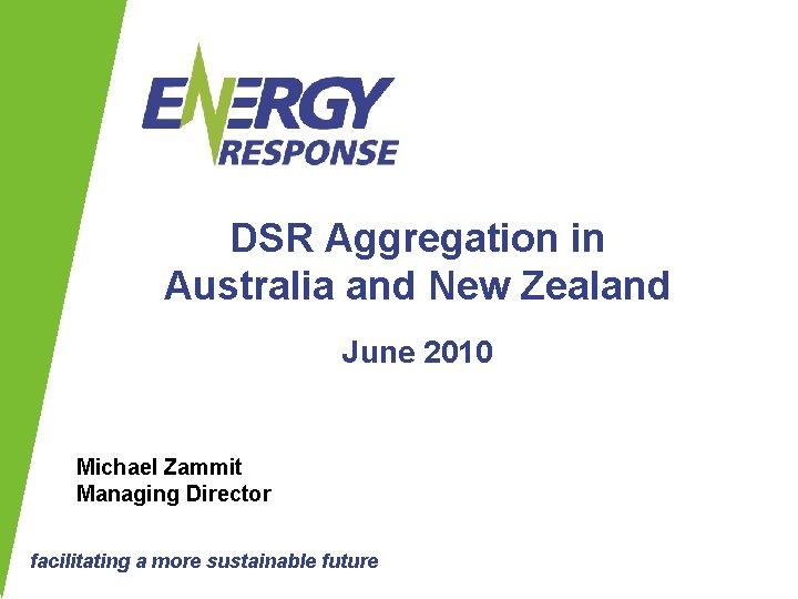 DSR Aggregation in Australia and New Zealand June 2010 Michael Zammit Managing Director facilitating