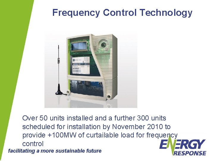 Frequency Control Technology Over 50 units installed and a further 300 units scheduled for