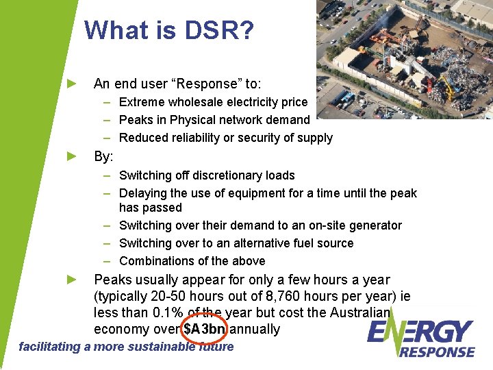 What is DSR? ► An end user “Response” to: – Extreme wholesale electricity price