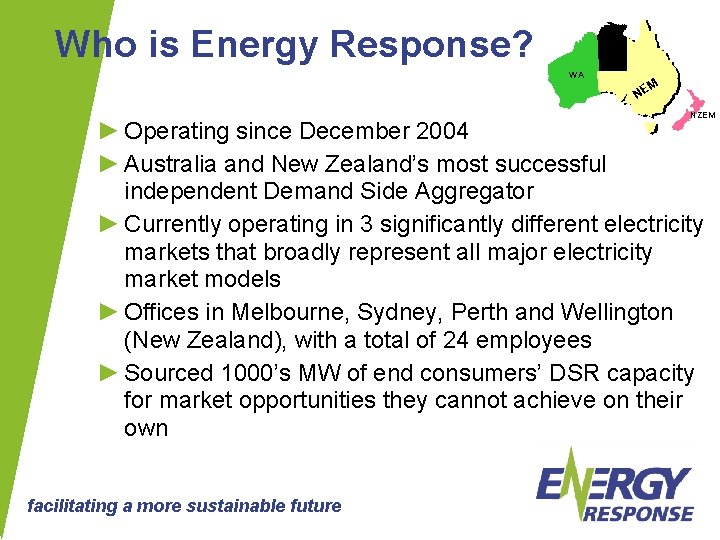 Who is Energy Response? WA M NE NZEM ► Operating since December 2004 ►