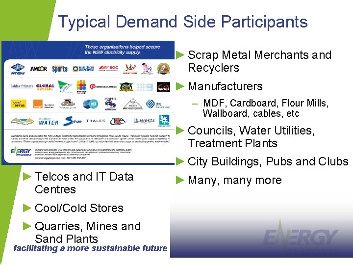Typical Demand Side Participants ► Scrap Metal Merchants and Recyclers ► Manufacturers – MDF,
