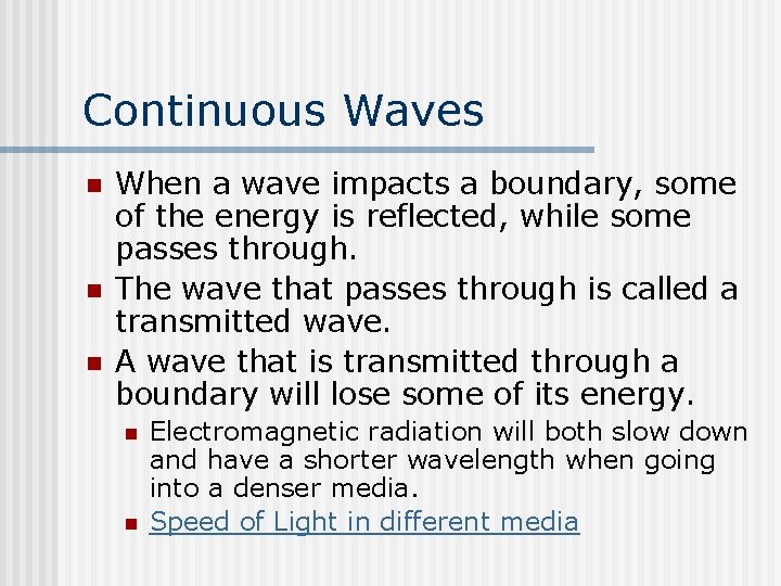 Continuous Waves n n n When a wave impacts a boundary, some of the