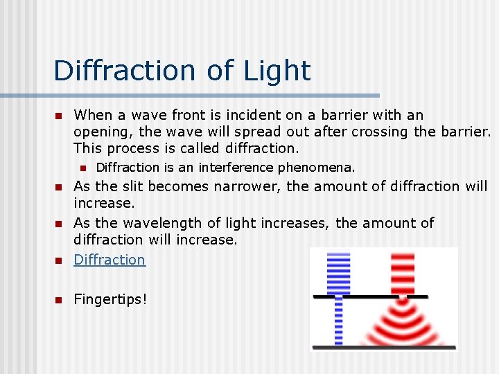 Diffraction of Light n When a wave front is incident on a barrier with