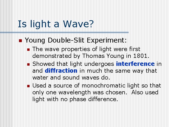 Is light a Wave? n Young Double-Slit Experiment: n n n The wave properties