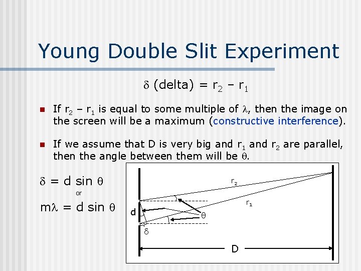Young Double Slit Experiment (delta) = r 2 – r 1 n If r