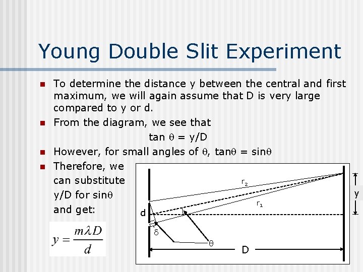 Young Double Slit Experiment n n To determine the distance y between the central