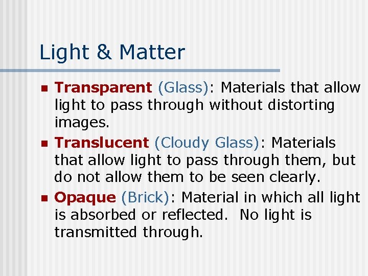 Light & Matter n n n Transparent (Glass): Materials that allow light to pass