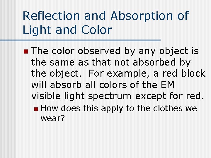Reflection and Absorption of Light and Color n The color observed by any object