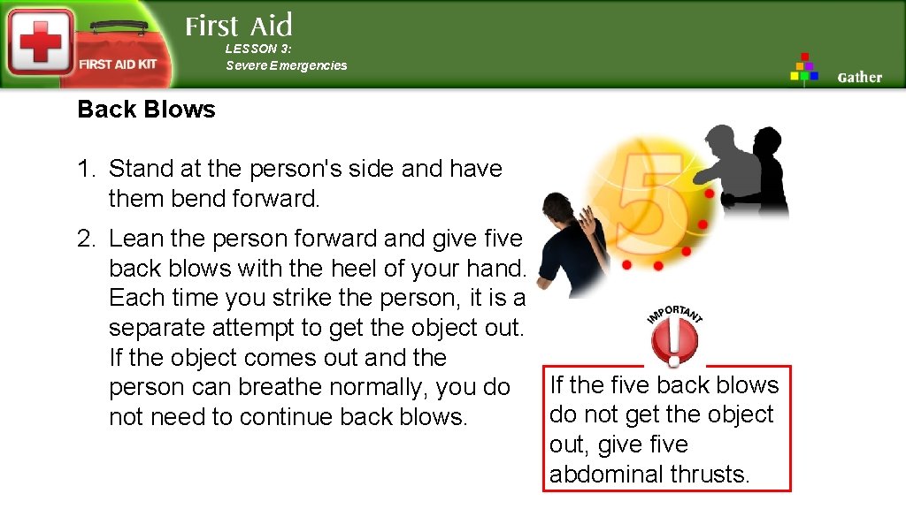 LESSON 3: Severe Emergencies Back Blows 1. Stand at the person's side and have