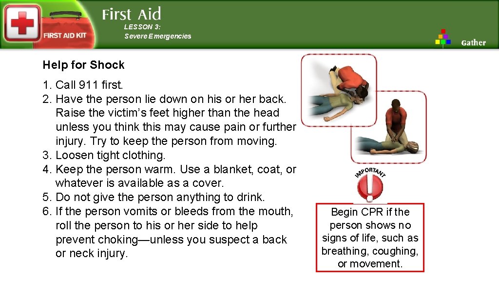 LESSON 3: Severe Emergencies Help for Shock 1. Call 911 first. 2. Have the