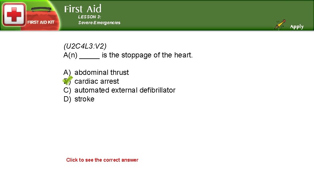 LESSON 3: Severe Emergencies (U 2 C 4 L 3: V 2) A(n) _____