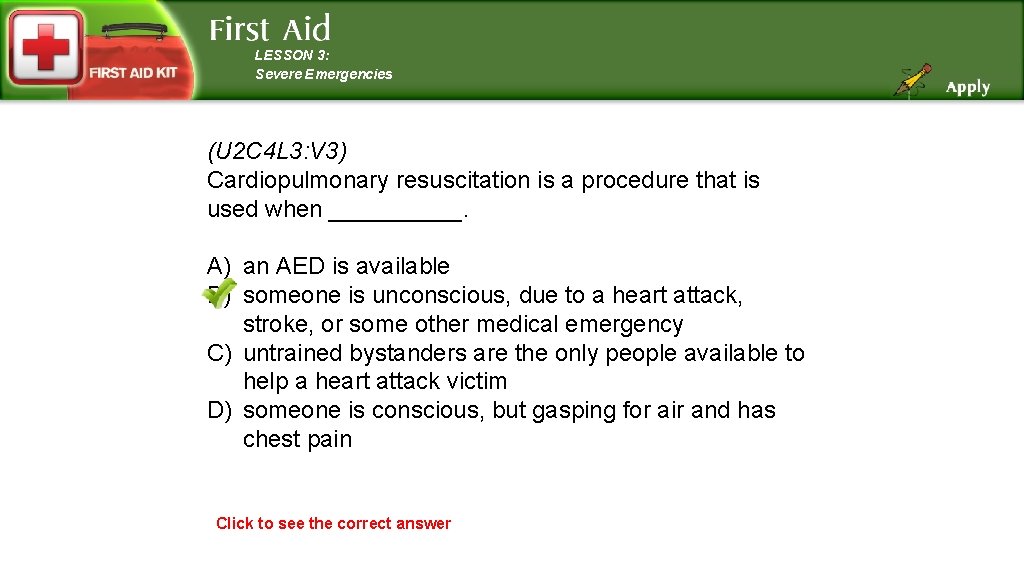 LESSON 3: Severe Emergencies (U 2 C 4 L 3: V 3) Cardiopulmonary resuscitation