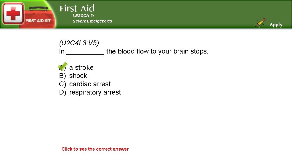 LESSON 3: Severe Emergencies (U 2 C 4 L 3: V 5) In _____