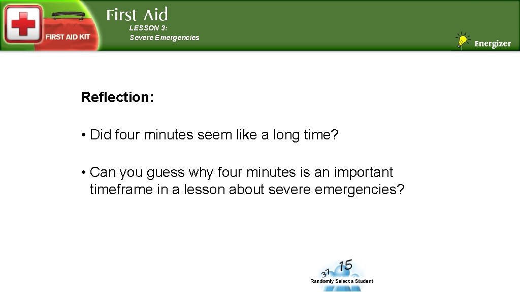 LESSON 3: Severe Emergencies Reflection: • Did four minutes seem like a long time?