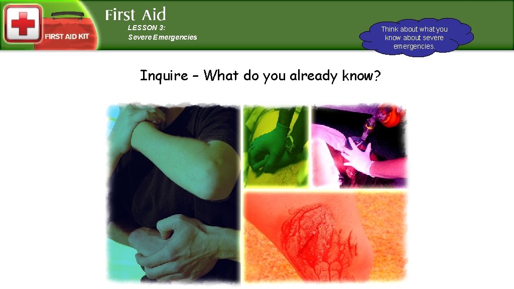LESSON 3: Severe Emergencies Think about what you know about severe emergencies. Inquire –