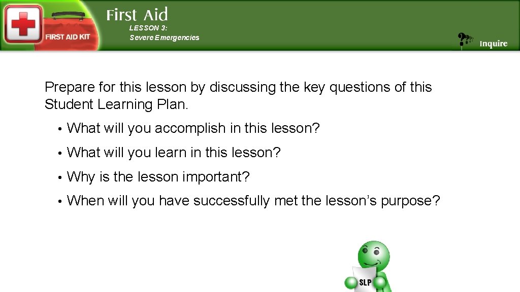 LESSON 3: Severe Emergencies Prepare for this lesson by discussing the key questions of