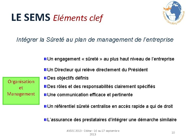 LE SEMS Eléments clef Intégrer la Sûreté au plan de management de l’entreprise Un LE SEMS Eléments clef Intégrer la Sûreté au plan de management de l’entreprise Un