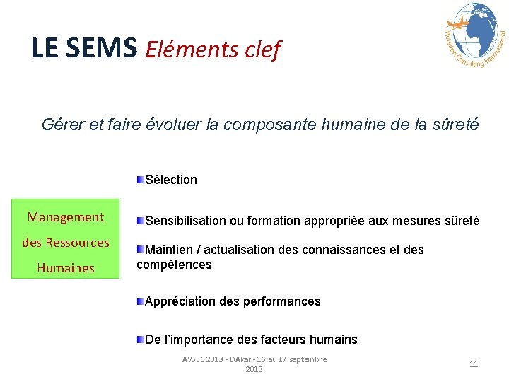 LE SEMS Eléments clef Gérer et faire évoluer la composante humaine de la sûreté LE SEMS Eléments clef Gérer et faire évoluer la composante humaine de la sûreté