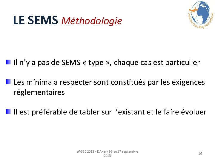 LE SEMS Méthodologie Il n’y a pas de SEMS « type » , chaque