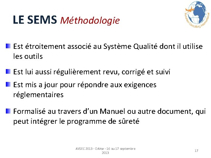 LE SEMS Méthodologie Est étroitement associé au Système Qualité dont il utilise les outils