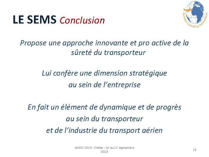 LE SEMS Conclusion Propose une approche innovante et pro active de la sûreté du