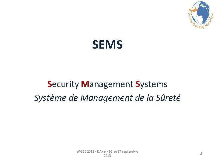 SEMS Security Management Systems Système de Management de la Sûreté AVSEC 2013 - DAkar