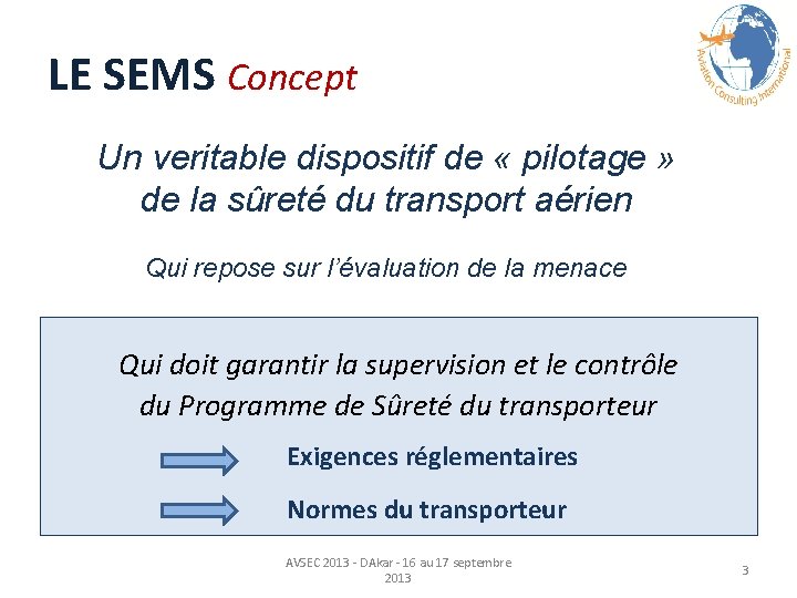 LE SEMS Concept Un veritable dispositif de « pilotage » de la sûreté du