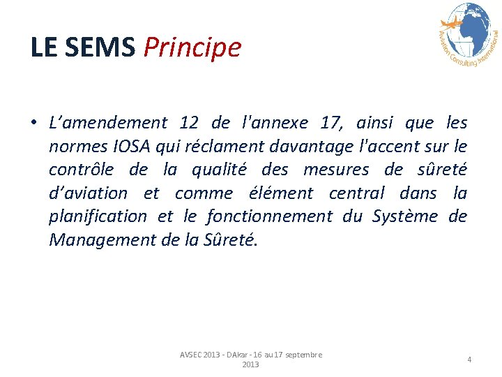 LE SEMS Principe • L’amendement 12 de l'annexe 17, ainsi que les normes IOSA LE SEMS Principe • L’amendement 12 de l'annexe 17, ainsi que les normes IOSA