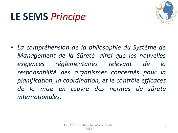 LE SEMS Principe • La compréhension de la philosophie du Système de Management de