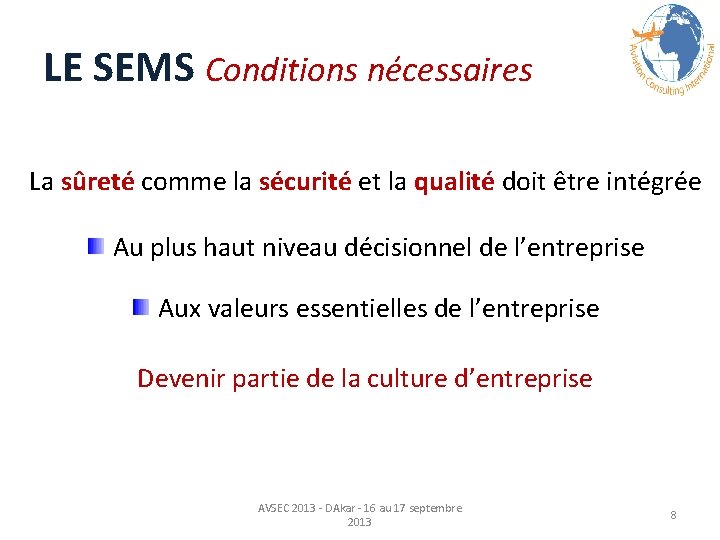 LE SEMS Conditions nécessaires La sûreté comme la sécurité et la qualité doit être LE SEMS Conditions nécessaires La sûreté comme la sécurité et la qualité doit être