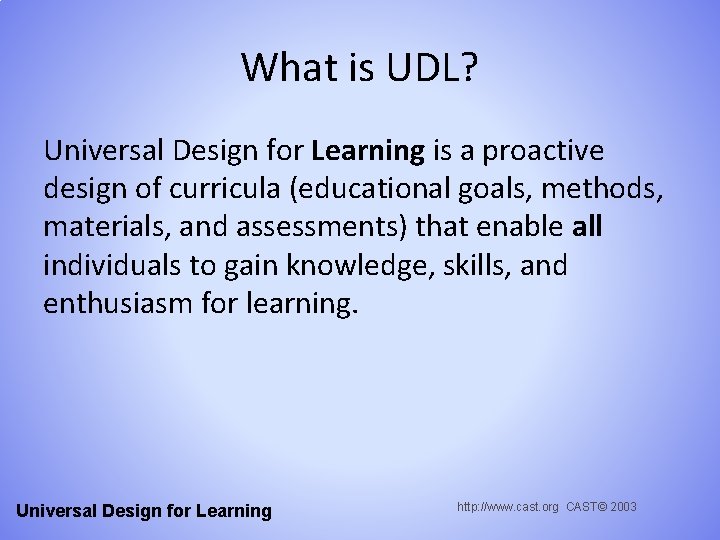 What is UDL? Universal Design for Learning is a proactive design of curricula (educational