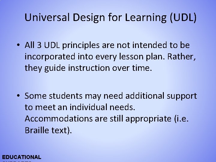 Universal Design for Learning (UDL) • All 3 UDL principles are not intended to