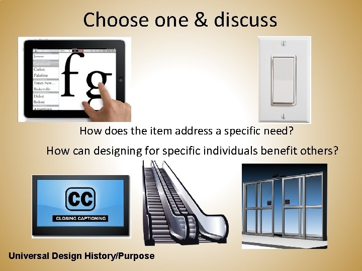 Choose one & discuss How does the item address a specific need? How can