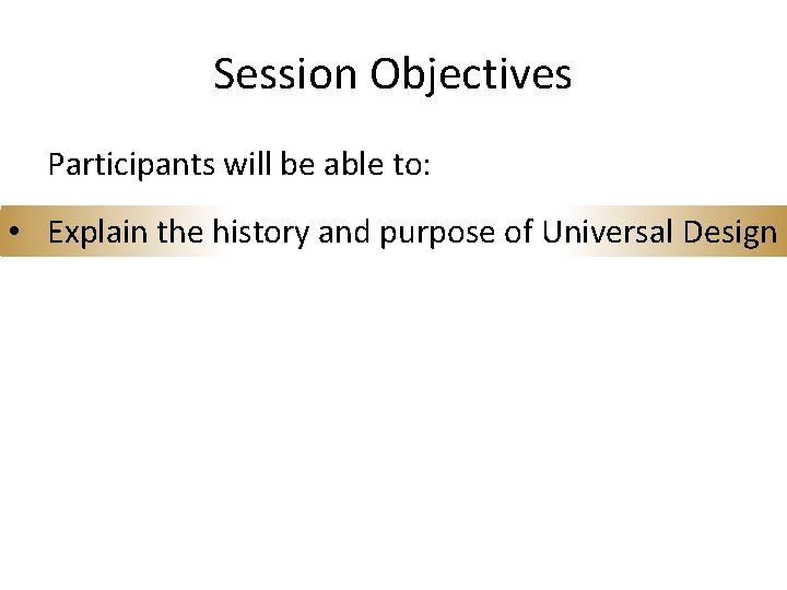 Session Objectives Participants will be able to: • Explain the history and purpose of