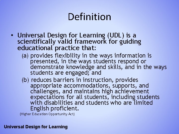 Definition • Universal Design for Learning (UDL) is a scientifically valid framework for guiding