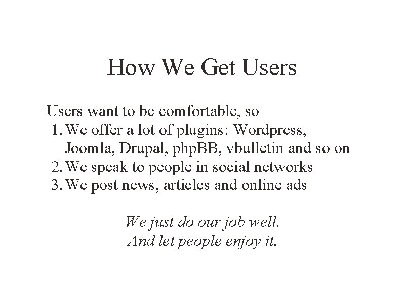 How We Get Users want to be comfortable, so 1. We offer a lot