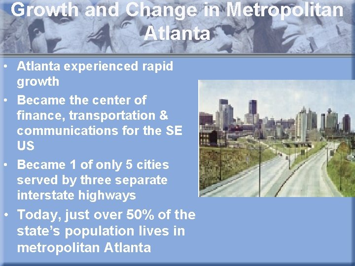 Growth and Change in Metropolitan Atlanta • Atlanta experienced rapid growth • Became the