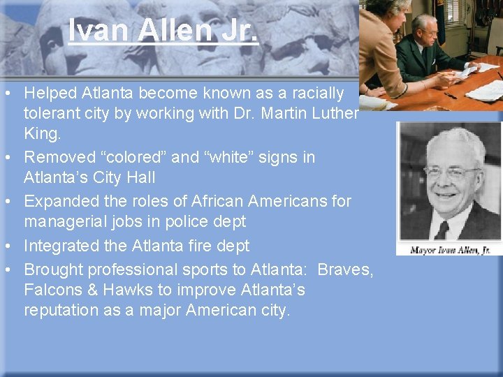 Ivan Allen Jr. • Helped Atlanta become known as a racially tolerant city by
