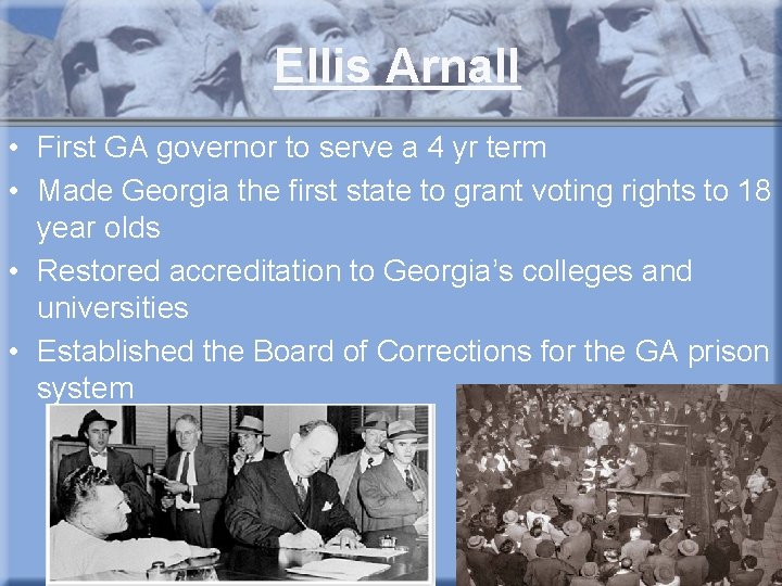 Ellis Arnall • First GA governor to serve a 4 yr term • Made