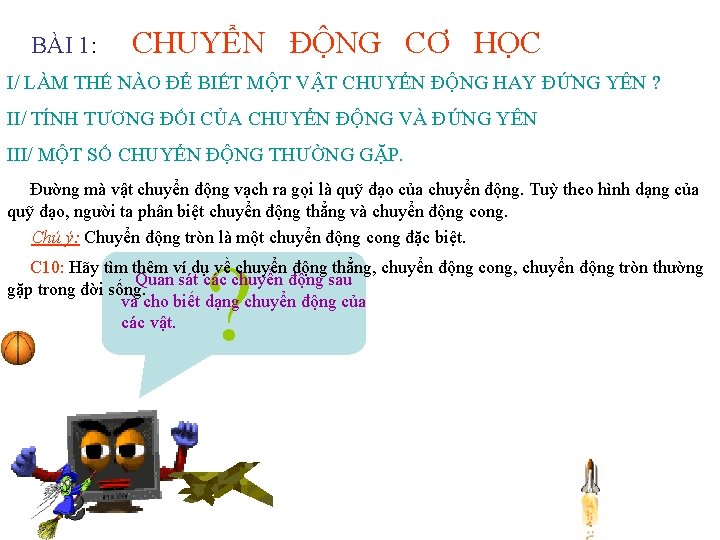 BÀI 1: CHUYỂN ĐỘNG CƠ HỌC I/ LÀM THẾ NÀO ĐỂ BIẾT MỘT VẬT